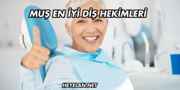 Muş En İyi Diş Hekimleri