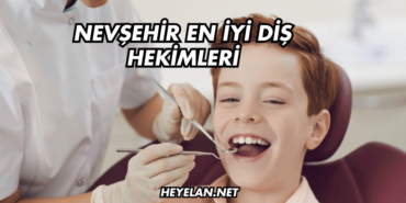 Nevşehir En İyi Diş Hekimleri