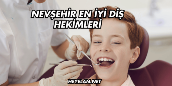 Nevşehir En İyi Diş Hekimleri
