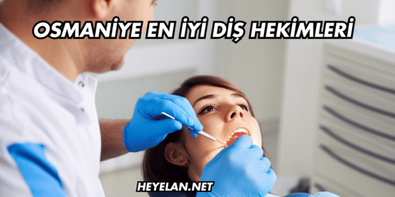 Osmaniye En İyi Diş Hekimleri