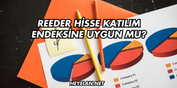 Reeder Hisse Katılım Endeksine Uygun mu?
