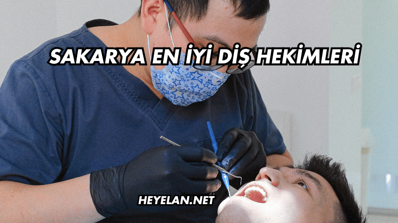 Sakarya En İyi Diş Hekimleri