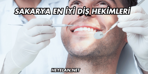Sakarya En İyi Diş Hekimleri