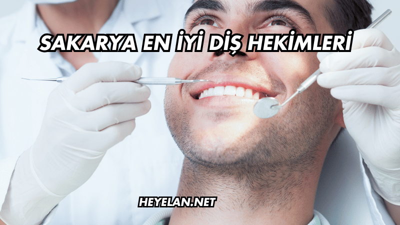 Sakarya En İyi Diş Hekimleri
