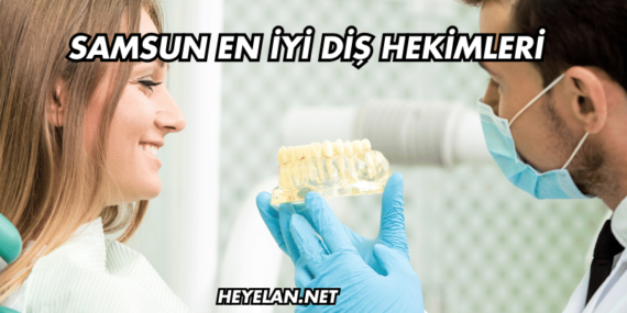 Samsun En İyi Diş Hekimleri
