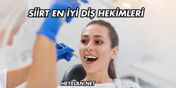 Siirt En İyi Diş Hekimleri
