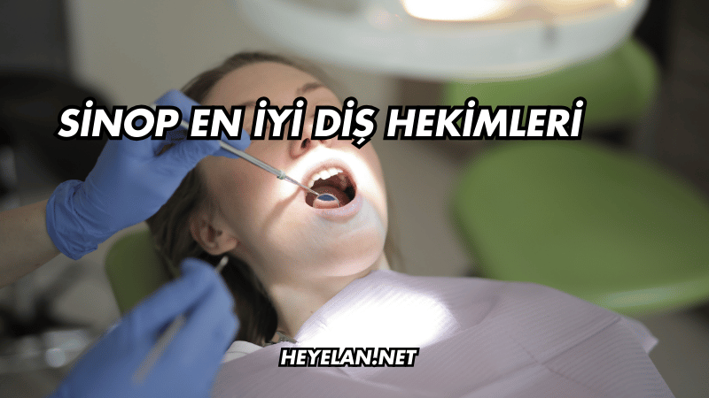 Sinop En İyi Diş Hekimleri