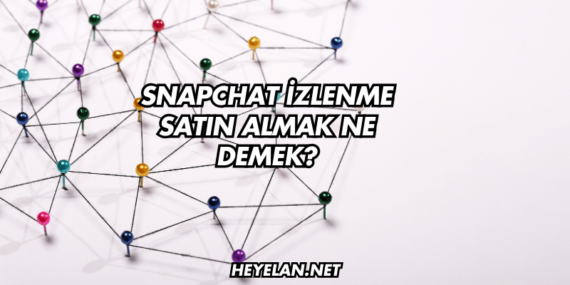Snapchat İzlenme Satın Almak Ne Demek?