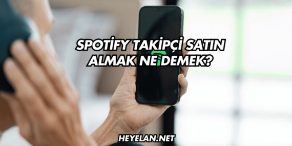 Spotify Takipçi Satın Almak Ne Demek?