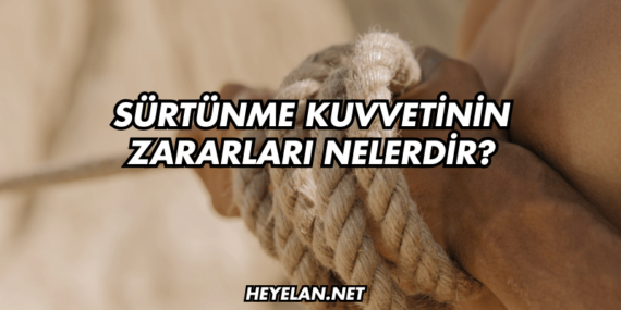 Sürtünme Kuvvetinin Zararları Nelerdir?