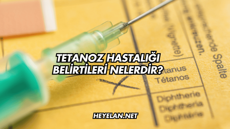 Tetanoz Hastalığı Belirtileri Nelerdir?