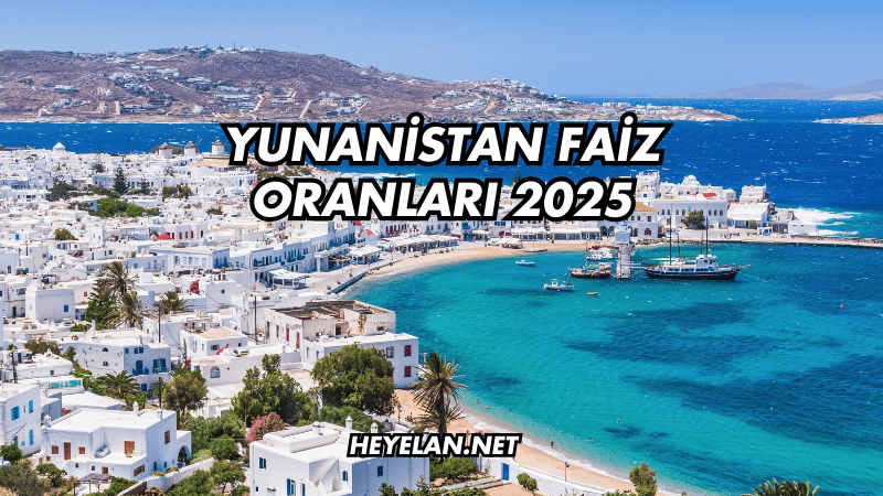 Yunanistan Faiz Oranları 2025