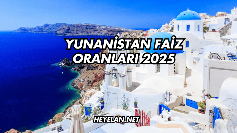 Yunanistan Faiz Oranları 2025