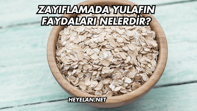 Zayıflamada Yulafın Faydaları Nelerdir?