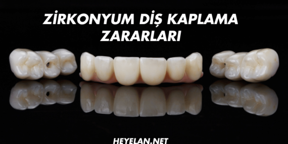 Zirkonyum Diş Kaplama Zararları