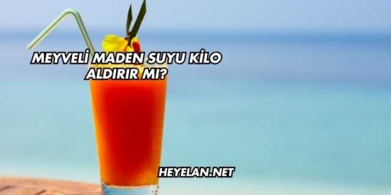 Meyveli Maden Suyu Kilo Aldırır mı?