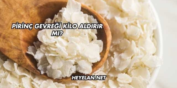 Pirinç Gevreği Kilo Aldırır mı?