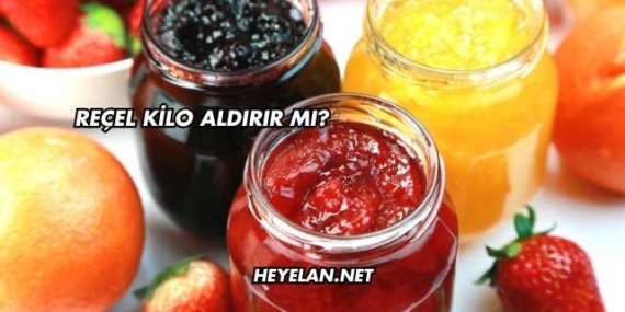 Reçel Kilo Aldırır mı?