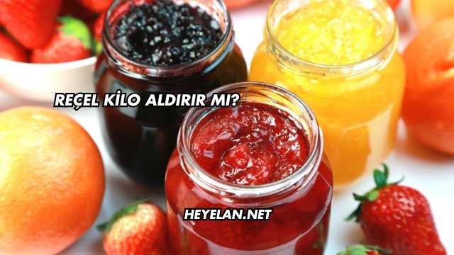 Reçel Kilo Aldırır mı?