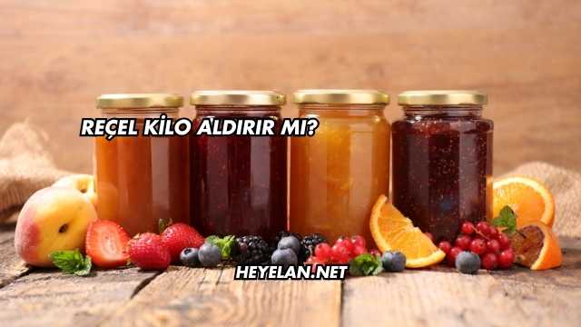 Reçel Kilo Aldırır mı?