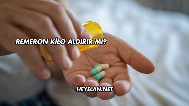 Remeron Kilo Aldırır mı?