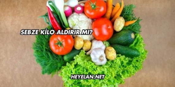 Sebze Kilo Aldırır mı?
