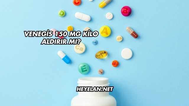 Venegis 150 Mg Kilo Aldırır mı?