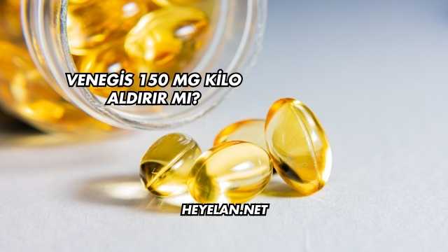 Venegis 150 Mg Kilo Aldırır mı?