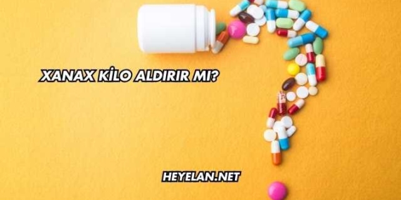 Xanax Kilo Aldırır mı?