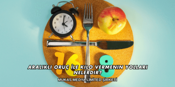 Aralıklı Oruç İle Kilo Vermenin Yolları Nelerdir?