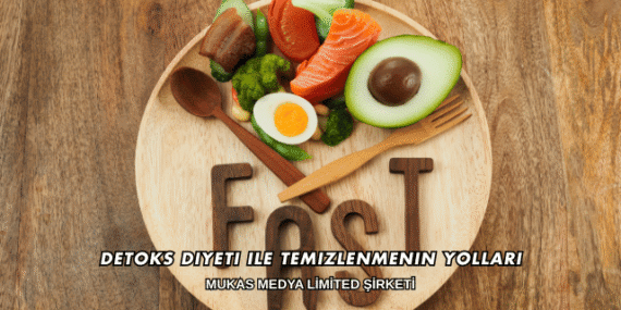 Detoks Diyeti ile Temizlenmenin Yolları