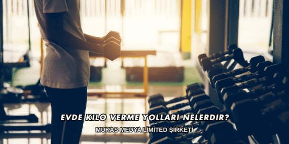 Evde Kilo Verme Yolları Nelerdir?