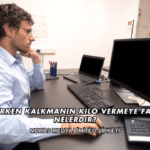 Sabah Erken Kalkmanın Kilo Vermeye Faydaları Nelerdir?