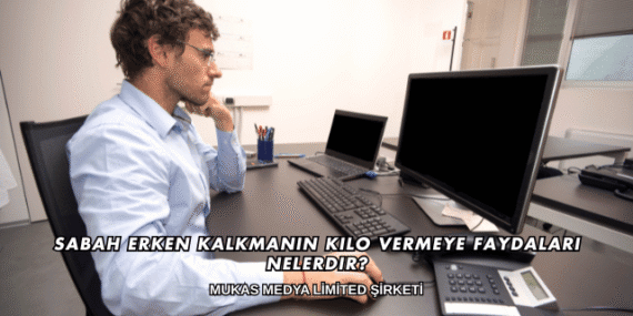 Sabah Erken Kalkmanın Kilo Vermeye Faydaları Nelerdir?