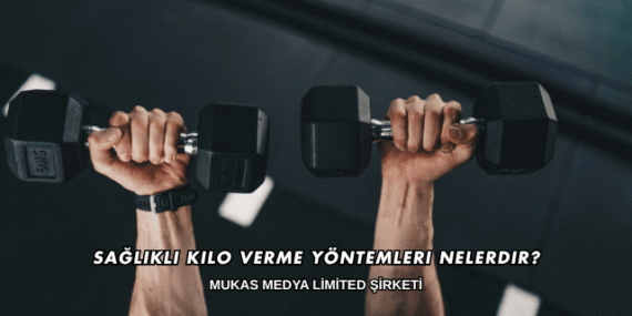 Sağlıklı Kilo Verme Yöntemleri Nelerdir?