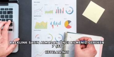Backlink Satın Almadan Önce Bilmeniz Gereken 7 Şey