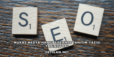 Mukas Medya Hangi Sitelerde Tanıtım Yazısı Yayınlıyor?