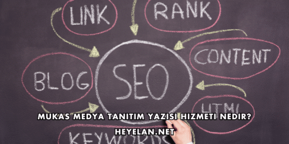 Mukas Medya Tanıtım Yazısı Hizmeti Nedir?