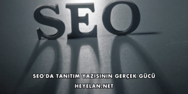 SEO'da Tanıtım Yazısının Gerçek Gücü